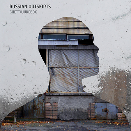 Russian Outskirts - Ghettojukebox<